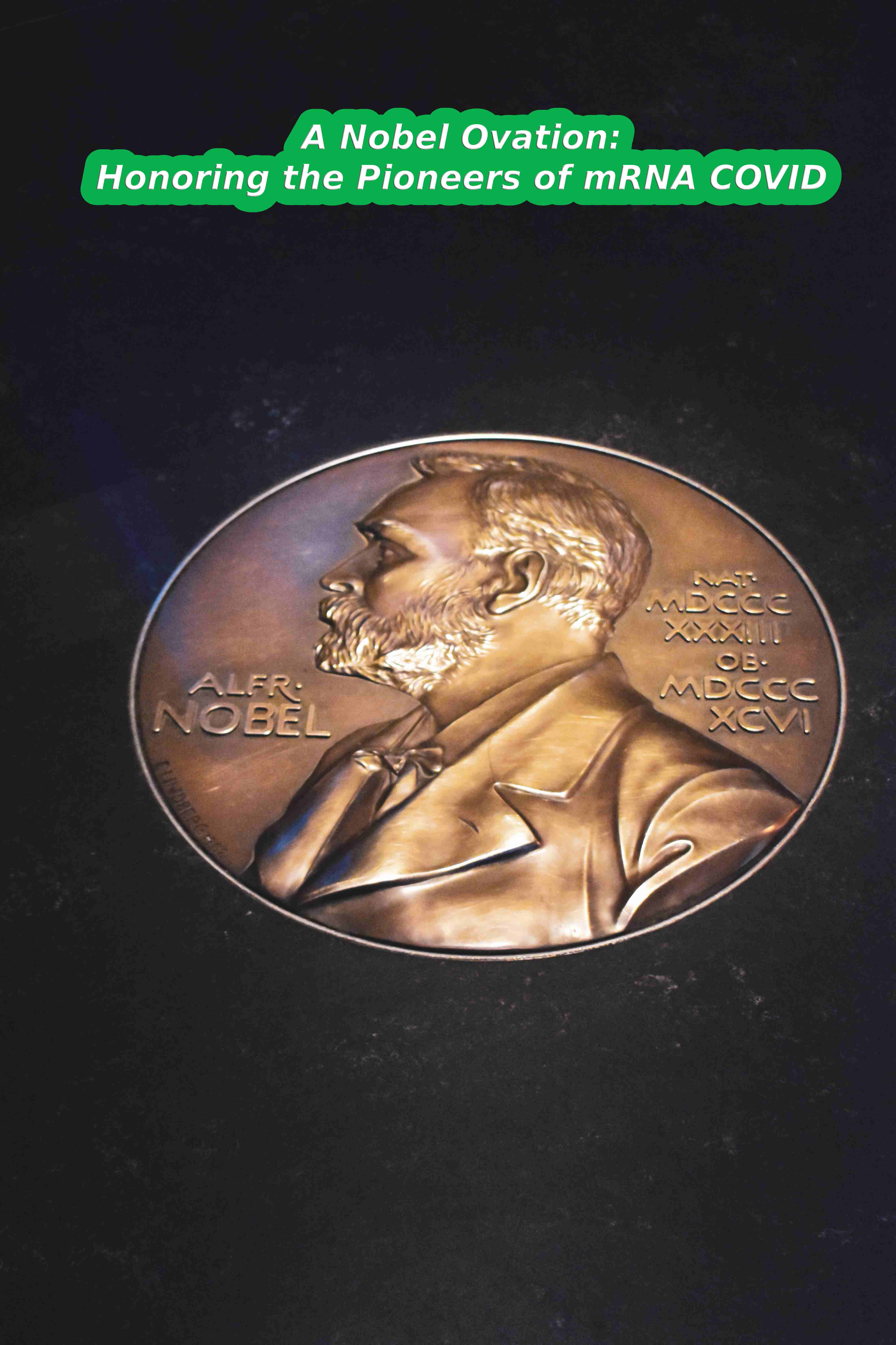 A Nobel Ovation: Honoring the Pioneers of mRNA COVID Vaccines