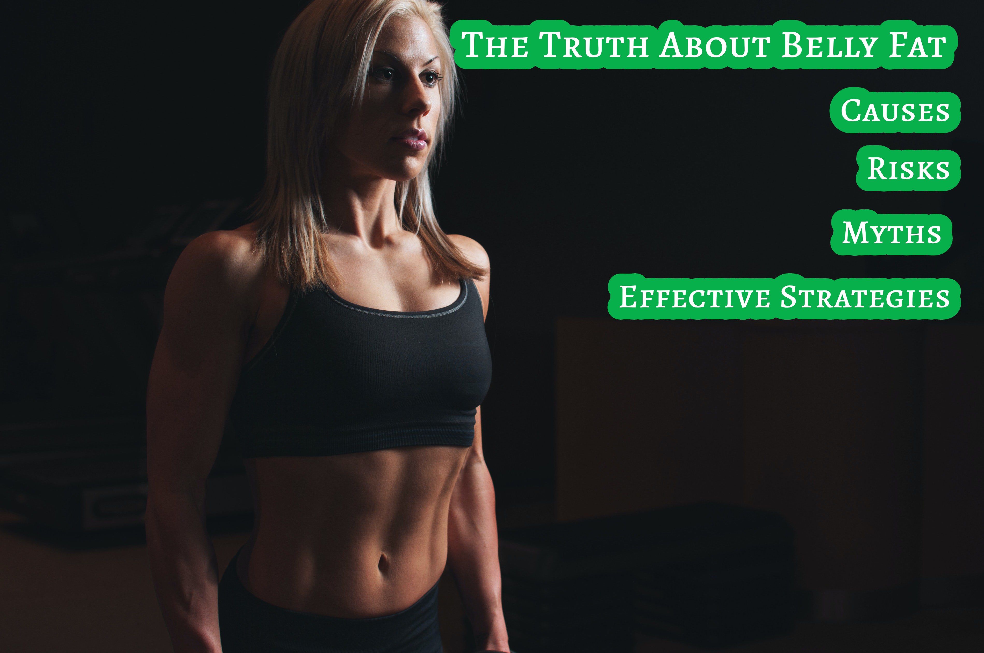 The Truth About Belly Fat: Causes, Risks, Myths, and Effective Strategies