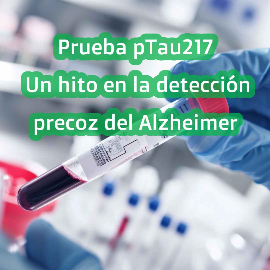 Prueba pTau217: Un hito en la detección precoz del Alzheimer