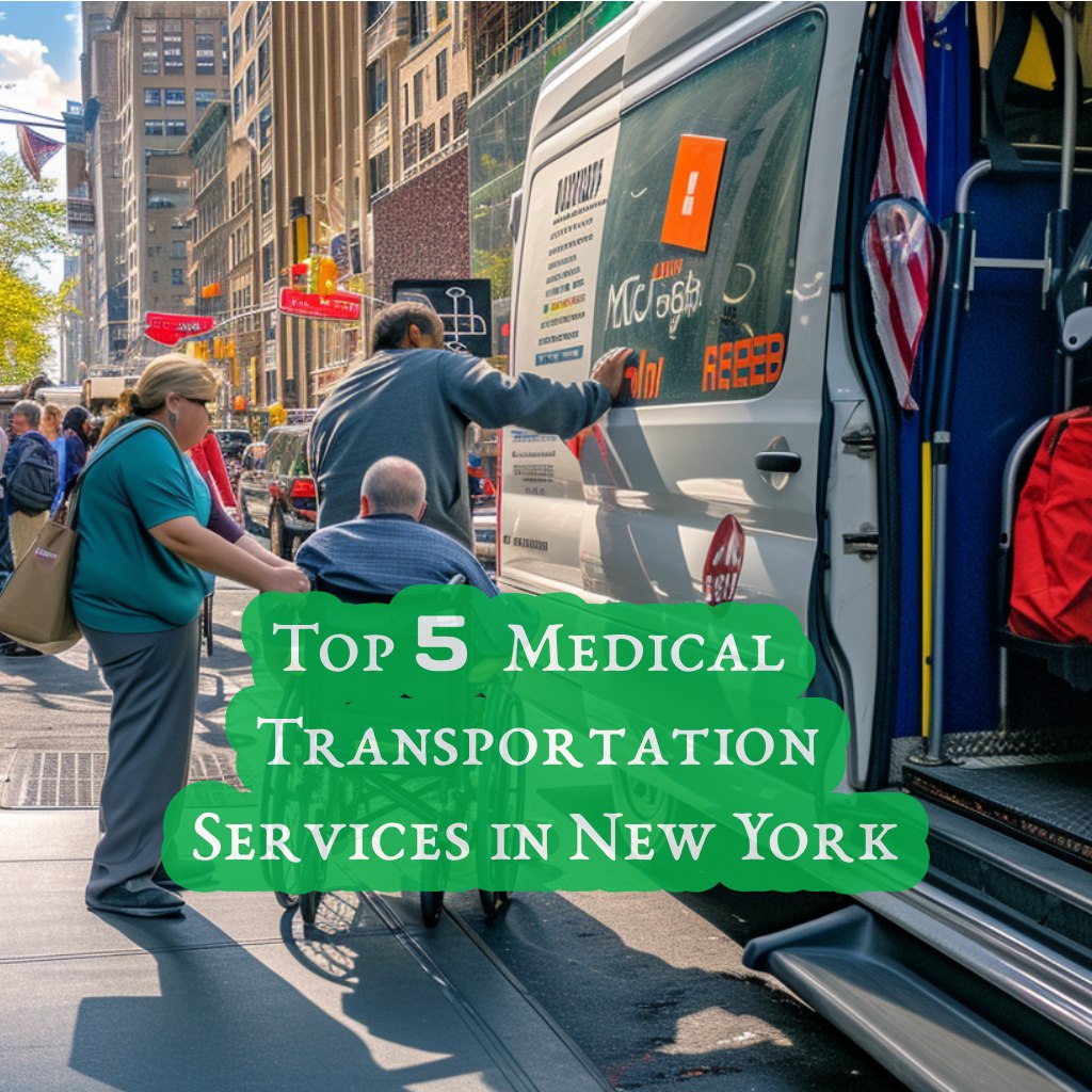 Top 5  Medical Transportation Services in New York: A 2024 Guide