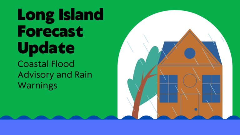Long Island Forecast Update: Coastal Flood Advisory and Rain Warnings