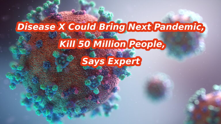 Exploring ‘Disease X’: the silent threat that could cause the next pandemic. Experts warn of a potential 50 million death toll. Are we ready?